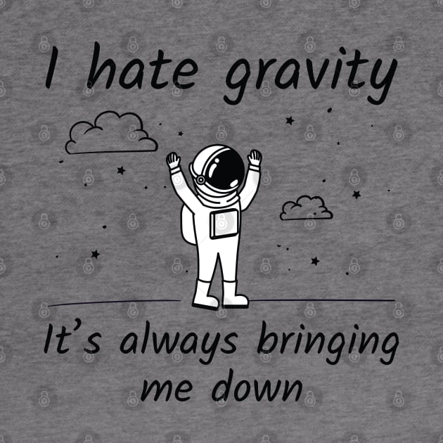 I Hate Gravity by LuckyFoxDesigns